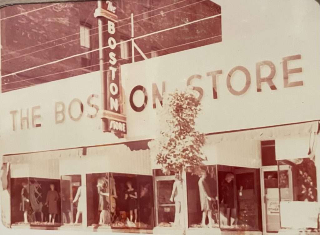 My mom and dad operated the Boston Store for many years.